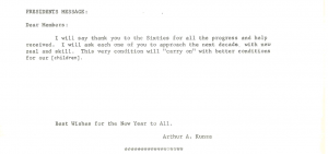 1970 newsletter snip. Presidents message: Dear Members: I will say thank you to the Sixties for all the progress and help I recieved. I will ask each one of you to approach the next decade with new zeal and skill. This very condition will "carry on" with better conditions for our (children). Best Wishes for the New Year to All. Arthur A. Kunza.